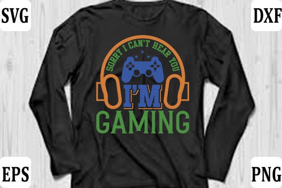 Gaming Gamer T-shirt Design, Sorry I Graphics