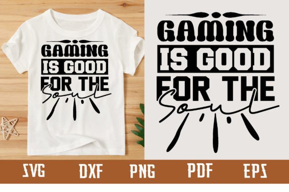 Gaming is Good for the Soul Graphics & T-Shirt Designs