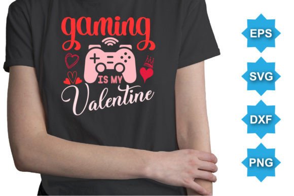 Gaming is MY Valentine: Graphics for T-Shirt Designs
