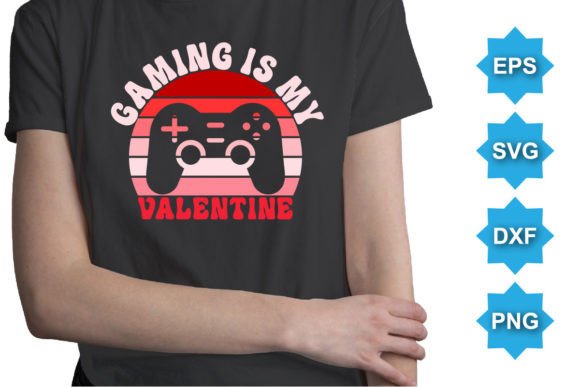 Gaming is My Valentine Graphics & T-Shirt Designs
