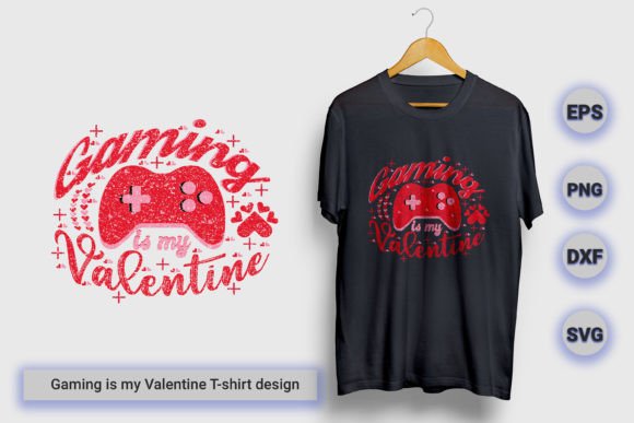 Gaming is My Valentine SVG: Graphics for T-Shirt Designs