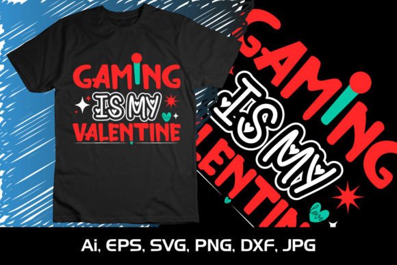 Gaming is My Valentine SVG Shirt Print Graphics