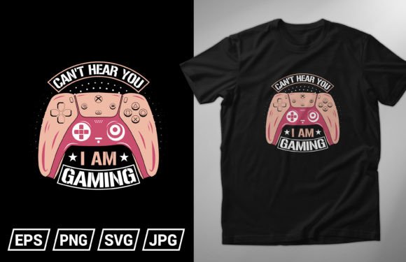 I Can t Hear You Gaming T-Shirt Graphics