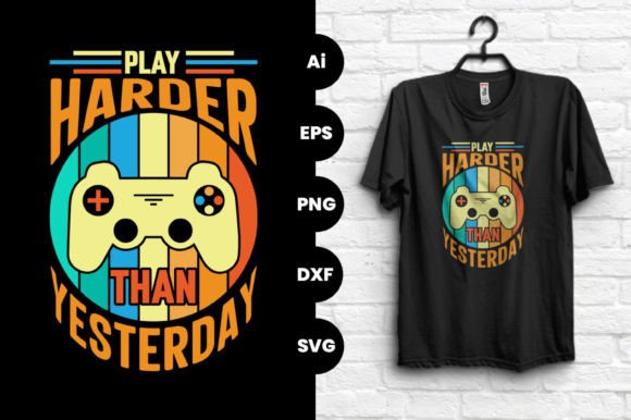 Play Harder Than Yesterday Gaming Tshirt Graphics Review